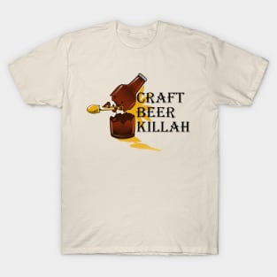 Craft Beer Killah T-Shirt T-Shirt